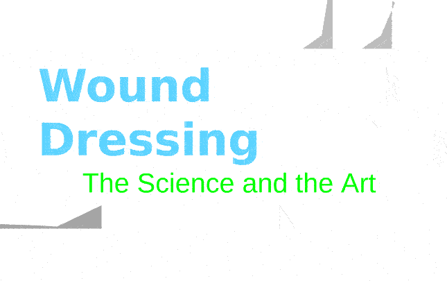 Wound Dressing Science & Art